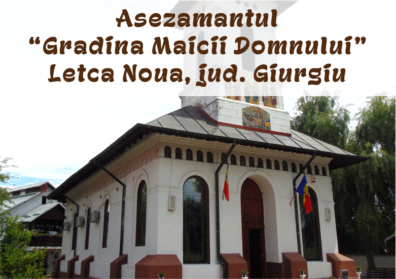 Asezamantul "Gradina Maicii Domnului" din Letca Noua, jud. Giurgiu